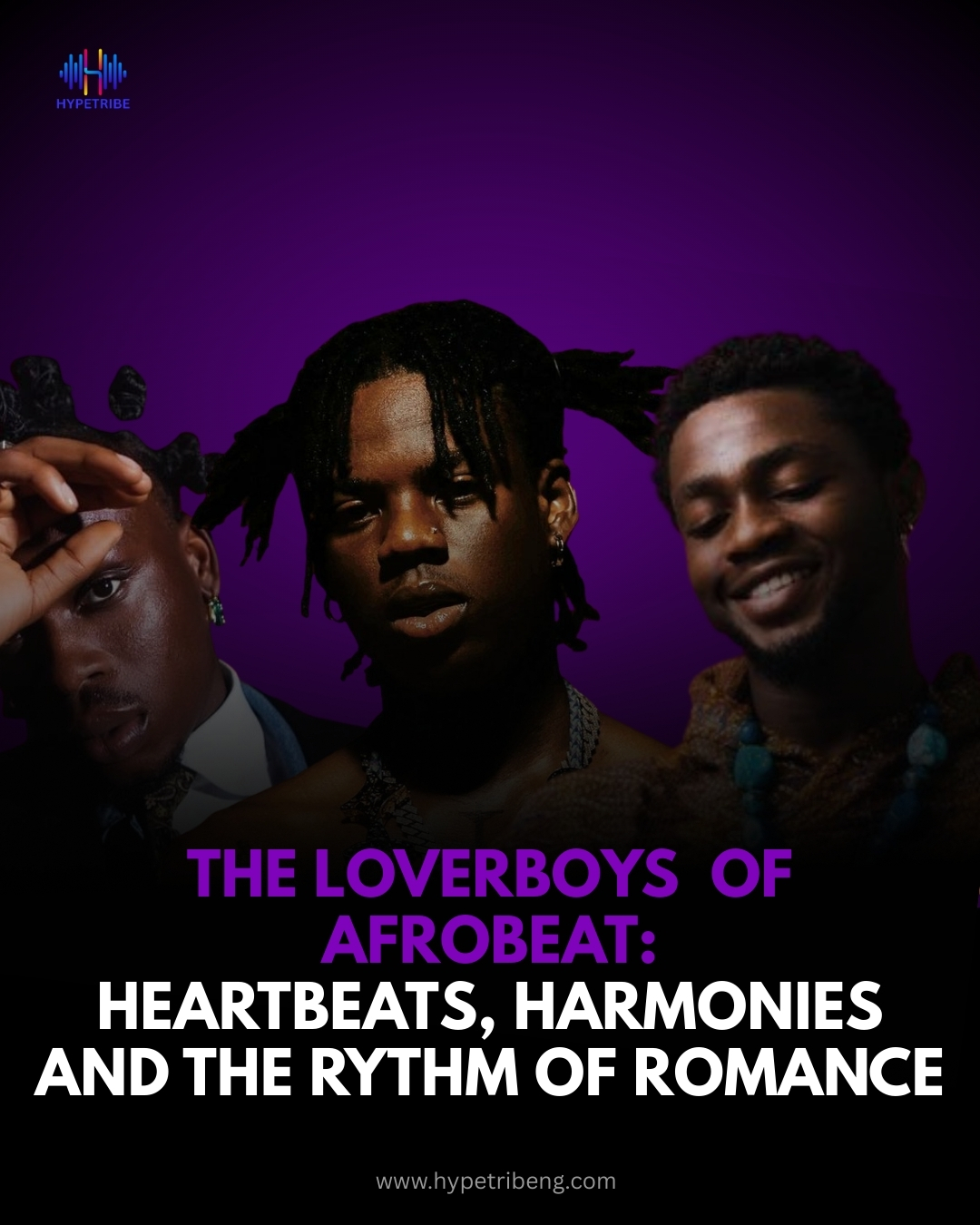 The Loverboys of Afrobeats: Heartbeats, Harmonies, and the Rhythm of Romance