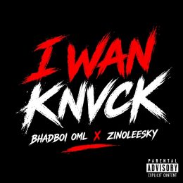 I Wan Knvck cover art by Bhadboi OML and Zinoleesky